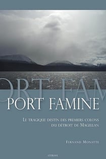 Port Famine - le tragique destin des premiers colons du détroit de Magellan