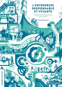 L'entreprise responsable et vivante - donner du sens au travail