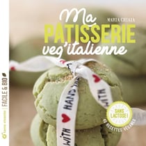Ma pâtisserie veg'italienne : 40 recettes véganes - sans lactose !