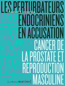 Les perturbateurs endocriniens en accusation - cancer de la prostate et reproduction masculine
