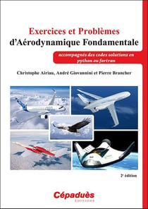 Exercices et problèmes d'aérodynamique fondamentale : accompagnés des codes solutions en python ou fortran (2e édition)