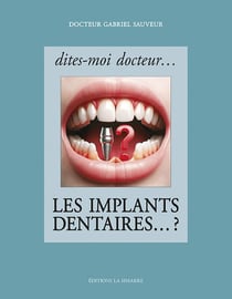 Dites-moi docteur... les implants dentaires... ?