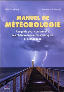 Manuel de météorologie - un guide pour comprendre les phénomènes atmosphériques et climatiques (2e édition)