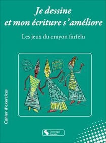 Je dessine et mon écriture s'améliore : les jeux du crayon farfelu - cahier d'exercices