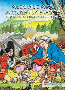 Pasquale Paoli raconté aux enfants Tome 2 - le père de la patrie Corse