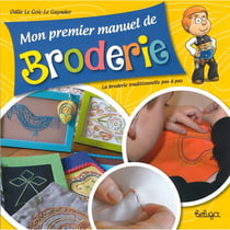 Mon premier manuel de broderie - la broderie traditionnelle pas à pas