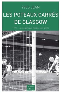 Les poteaux carrés de Glasgow  - 1976 : la magnifique épopée des Vert - 1976 : lamagnifique épopée des Verts