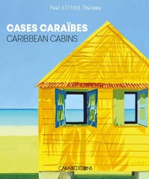 Cases Caraïbes : Caribbean cabins
