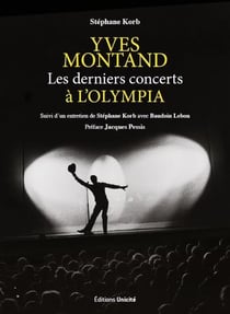 Yves Montand : les derniers concerts à l'Olympia - entretien de Stéphane Korb avec Baudoin Lebon