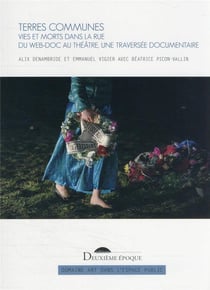 Terres communes : vies et morts dans la rue - du web-doc au théâtre, une traversée documentaire