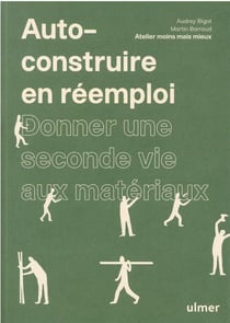 Auto-construire en réemploi : donner une seconde vie aux matériaux