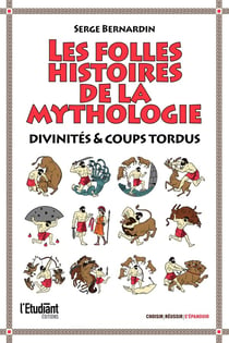 Les folles histoires de la mythologie : Divinités & coups tordus