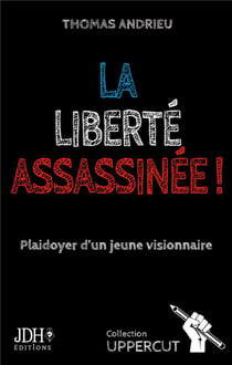 La liberté assassinée ! plaidoyer d'un jeune visionnaire