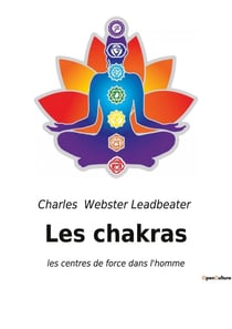 Les chakras : les centres de force dans l'homme