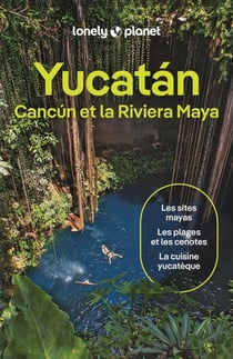 Yucatán, Cancún et Riviera Maya (3e édition)
