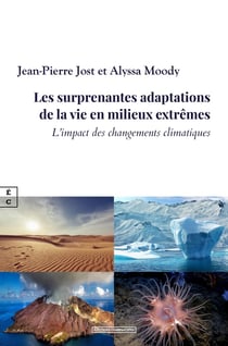 Les surprenantes adaptations de la vie en milieux extremes : Et l'impact des changements climatiques