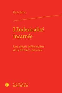 L'indexicalité incarnée - une théorie déférentialiste de la référence indexicale