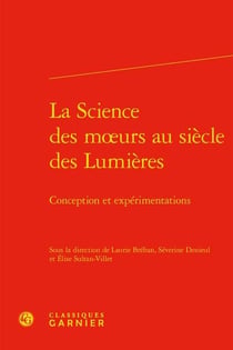 La Science des m?urs au siècle des Lumières : conception et expérimentations