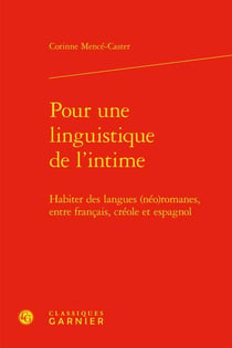 Pour une linguistique de l'intime : habiter des langues (néo)romanes, entre français, créole et espagnol