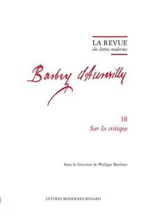 La revue des lettres modernes - Jules Barbey d'Aurevilly n.18 : Sur la critique