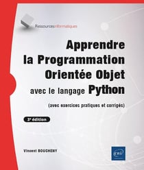 Apprendre la Programmation Orientée Objet avec le langage Python : (avec exercices pratiques et corrigés) (3e édition)