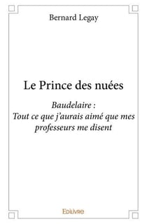 Le prince des nuees - baudelaire : tout ce que j aurais aime que mes professeurs me disent