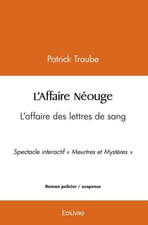 L'Affaire Néouge : L'affaire des lettres de sang - Spectacle interactif "Meurtres et Mystères"