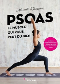 Psoas, le muscle qui vous veut du bien : améliorer le bien-être du dos, réduire l'anxiété et se reconnecter à soi-même