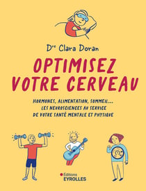 Optimisez votre cerveau : Hormones, alimentation, sommeil... Les neurosciences au service de votre santé mentale et physique