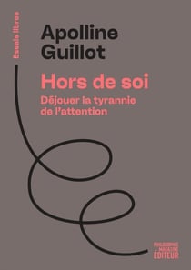 Hors de soi : Déjouer la tyrannie de l'attention
