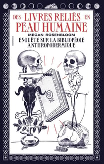 Les livres reliés en peau humaine : enquête sur la bibliopégie anthropodermique