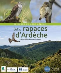 Les rapaces d'Ardèche : du Rhône au mont Mézenc