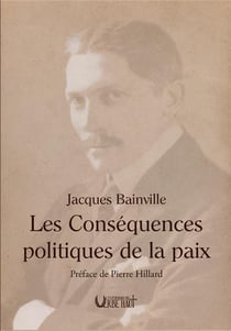 LES CONSEQUENCES POLITIQUES DE LA PAIX : PRÉFACE DE PIERRE HILLARD