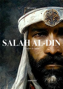 Salâh al-Dîn : le sultan de l'islam