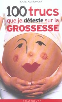 100 trucs que je deteste sur la grossesse