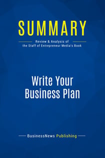 Summary: Write Your Business Plan : Review and Analysis of the Staff of Entrepreneur's Media's Book