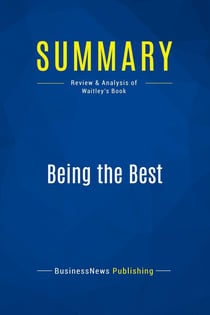 Summary: Being the Best : Review and Analysis of Waitley's Book