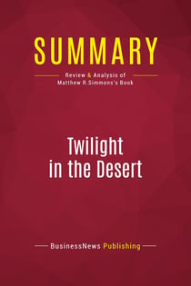 Summary: Twilight in the Desert : Review and Analysis of Matthew R.Simmons's Book