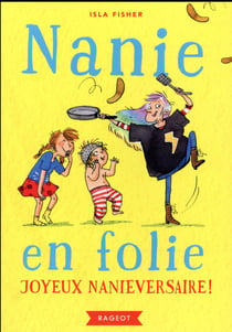Nanie en folie t.2 - joyeux nanieversaire !