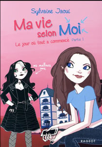 Ma vie selon moi Tome 1 : le jour où tout a commencé t.1