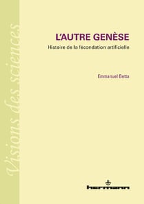 L'autre Genèse : Histoire de la fécondation artificielle