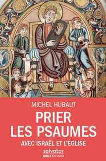 Prier les psaumes avec Israël et l'Église
