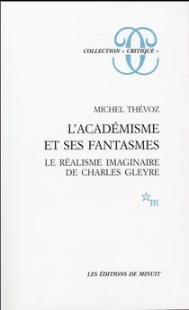 L'académisme et ses fantasmes - le réalisme imaginaire de Charles Gleyre
