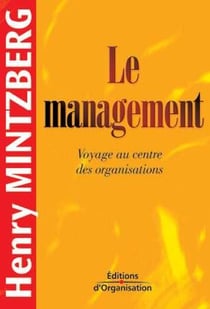 Le management : Voyage au centre des organisations (version poche)