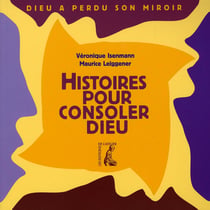 Histoires pour consoler Dieu