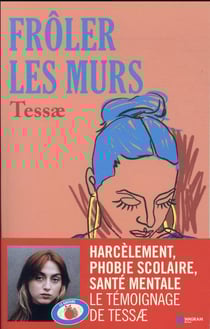 Frôler les murs : harcèlement, phobie scolaire, santé mentale, le témoignage de Tessae