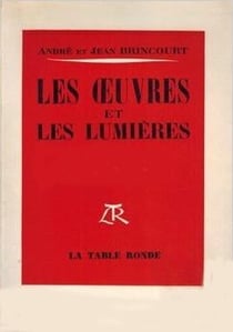 Les oeuvres et les lumieres - a la recherche de l'esthetique a travers bergson, proust, malraux