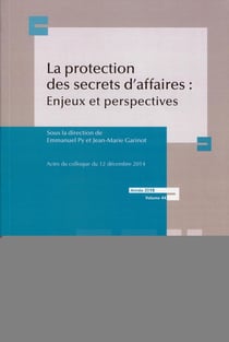La protection des secrets des affaires : enjeux et perspectives - actes du colloque du 12 décembre 2014 - année 2015