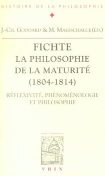 Fichte - la philosophie de la maturité (1804-1814) - réfléxivité, phénoménologie, philosophie