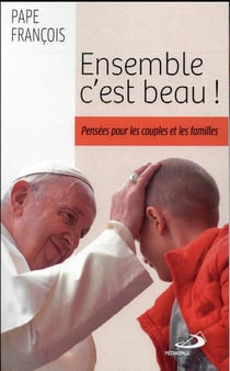 Ensemble c'est beau ! pensées pour les couples et les familles